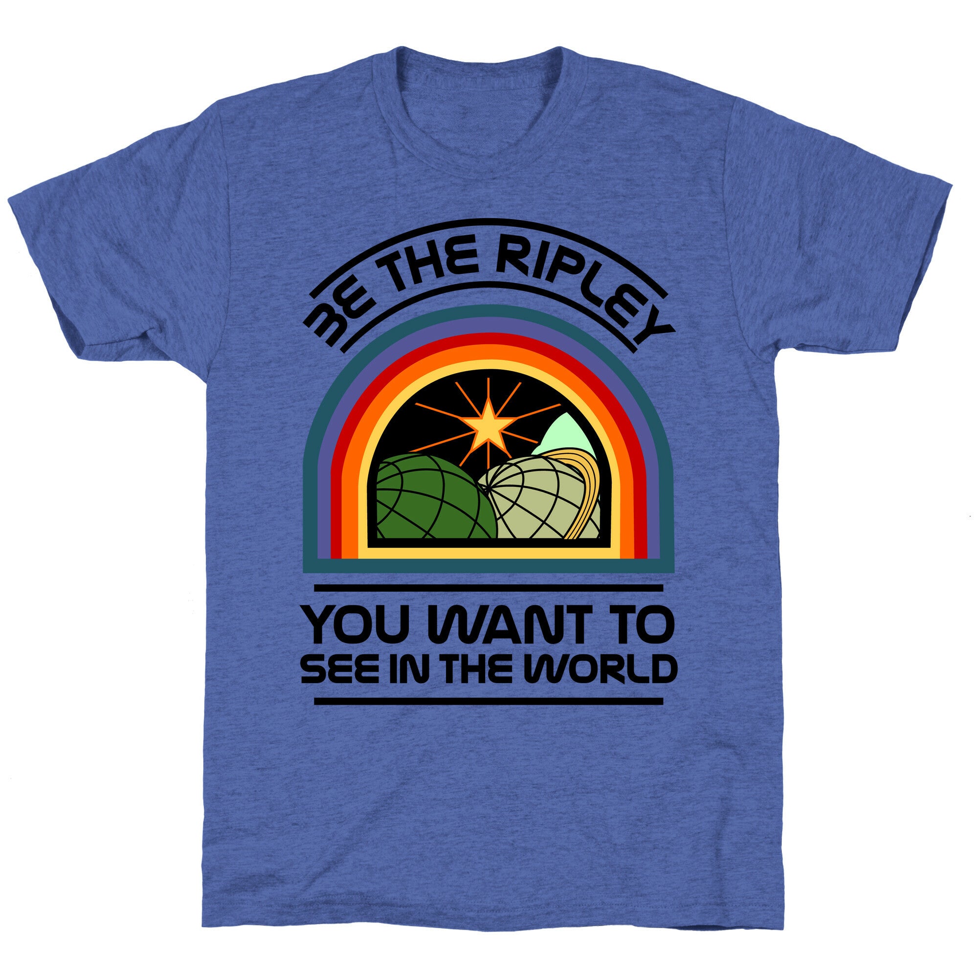Be the Ripley You Want to See in the World Unisex Triblend Tee